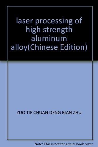 Imagen de archivo de laser processing of high strength aluminum alloy(Chinese Edition) a la venta por liu xing