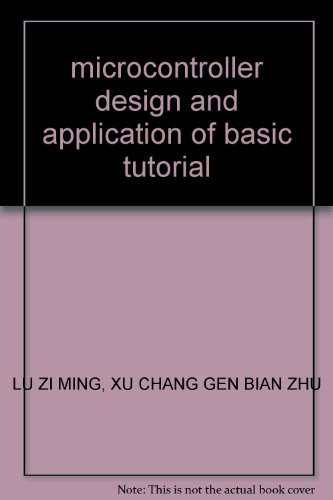 Imagen de archivo de microcontroller design and application of basic tutorial(Chinese Edition) a la venta por liu xing