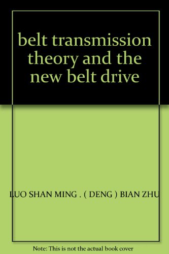 Stock image for belt transmission theory and the new belt drive(Chinese Edition) for sale by liu xing