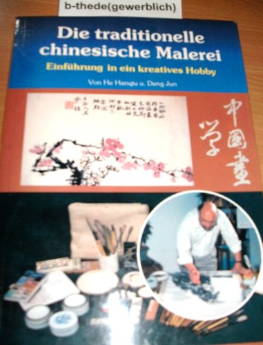 Imagen de archivo de Die traditionelle chinesische Malerei: Einfhrung in ein kreatives Hobby a la venta por Bcherpanorama Zwickau- Planitz