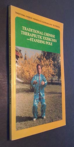 9787119006963: Traditional Chinese Therapeutic Exercises: Standing Pole