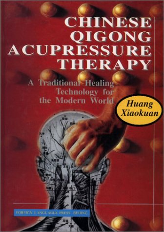 Stock image for Chinese Qigong Acupressure Therapy: A Traditional Healing Technology for the Modern World for sale by Front Cover Books