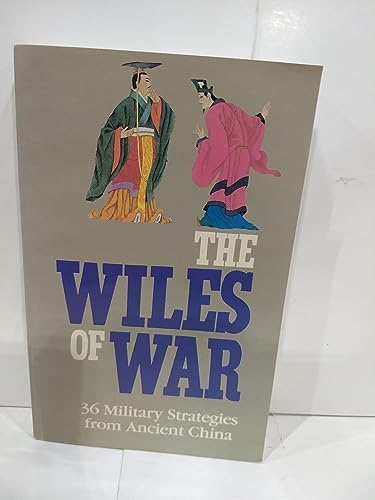 The Wiles Of War: 36 Military Strategies From Ancient China