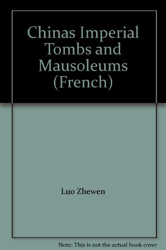 Stock image for Chinas Imperial Tombs and Mausoleums (French) [Paperback] Luo Zhewen for sale by GridFreed