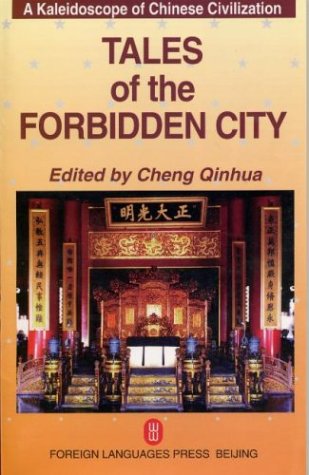 Imagen de archivo de Tales of the Forbidden City: A Kaleidoscope of Chinese Civilization a la venta por Hippo Books