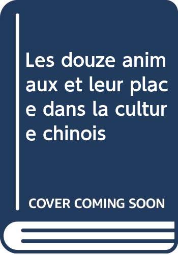 Beispielbild fr Les Douze Animaux Et Leur Place Dans La Culture Chinois zum Verkauf von Ammareal