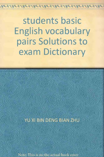 Imagen de archivo de students basic English vocabulary pairs Solutions to exam Dictionary(Chinese Edition) a la venta por liu xing