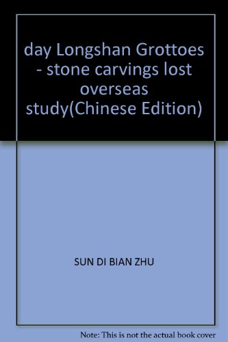 Imagen de archivo de day Longshan Grottoes - stone carvings lost overseas study a la venta por Powell's Bookstores Chicago, ABAA