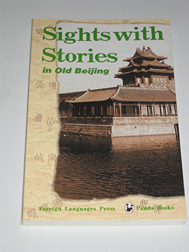 Imagen de archivo de Sights with Stories : In Old Beijing a la venta por Better World Books