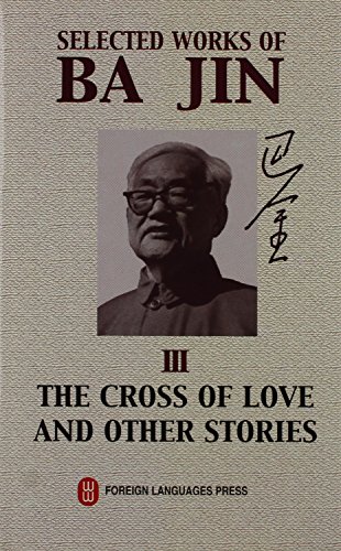 9787119042077: Selected Works of BA Jin: Vol.3: The Cross of Love and Other Stories (Selected Works of BA Jin: The Cross of Love and Other Stories)