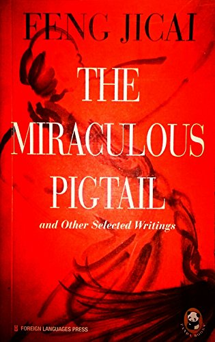 Imagen de archivo de The Miraculous Pigtail and Other Selected Writings a la venta por Lee Jones-Hubert