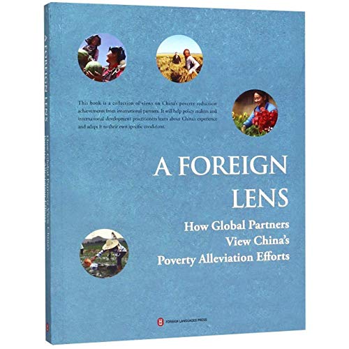 9787119117294: A FOREIGN LENS:HOW GLOBAL PARTNERS VIEW CHINA'S POVERTY ALLEVIATION EFFORTS