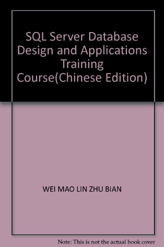 Imagen de archivo de SQL Server Database Design and Applications Training Course(Chinese Edition) a la venta por liu xing