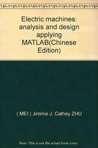 Stock image for Electric machines: analysis and design applying MATLAB(Chinese Edition) for sale by liu xing