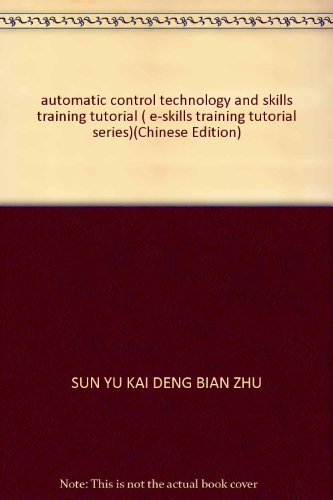 Stock image for automatic control technology and skills training tutorial ( e-skills training tutorial series)(Chinese Edition) for sale by liu xing