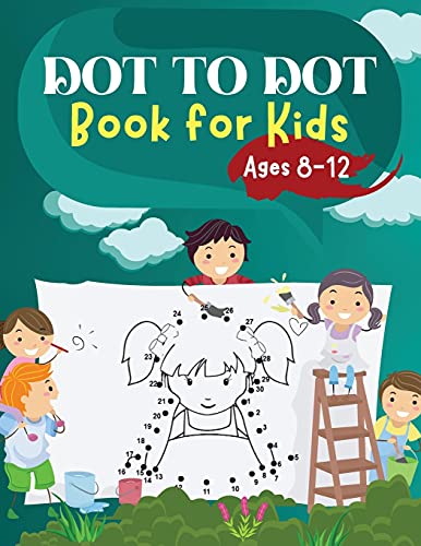 Beispielbild fr Dot to Dot Book for Kids Ages 8-12 Challenging and Fun Dot to Dot Puzzles for Kids, Toddlers, Boys and Girls Ages 6-8 8-10, 10-12 zum Verkauf von Buchpark