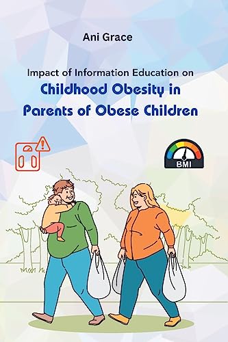 Stock image for Impact of Information Education on Childhood Obesity in Parents of Obese Children [Soft Cover ] for sale by booksXpress