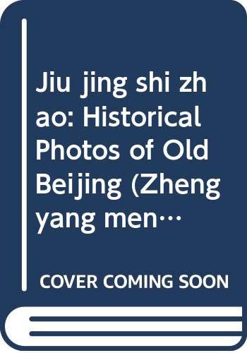 Stock image for Jiu jing shi zhao: Historical Photos of Old Beijing (Zheng yang men cong shu) (Mandarin Chinese Edition) for sale by medimops