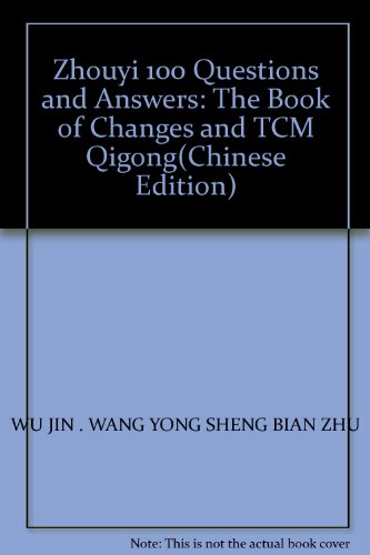 Imagen de archivo de Zhouyi 100 Questions and Answers: The Book of Changes and TCM Qigong(Chinese Edition)(Old-Used) a la venta por liu xing