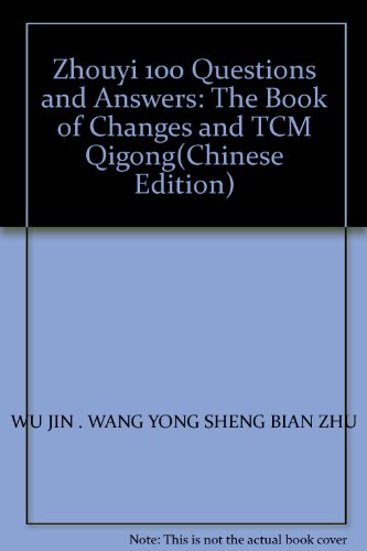 Stock image for Zhouyi 100 Questions and Answers: The Book of Changes and TCM Qigong(Chinese Edition)(Old-Used) for sale by liu xing