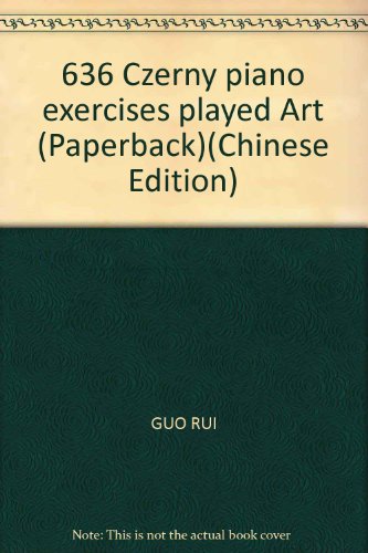 9787203065340: 636 Czerny piano exercises played Art (Paperback)(Chinese Edition)