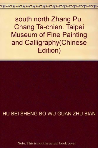 Imagen de archivo de south north Zhang Pu: Chang Ta-chien. Taipei Museum of Fine Painting and Calligraphy(Chinese Edition) a la venta por liu xing