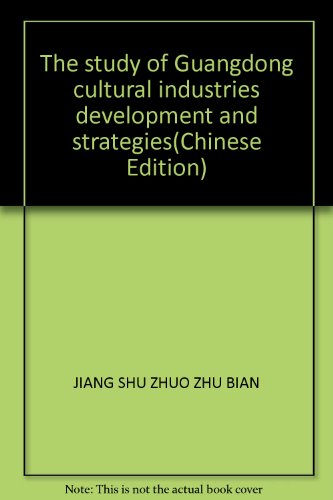 Imagen de archivo de The study of Guangdong cultural industries development and strategies(Chinese Edition) a la venta por liu xing