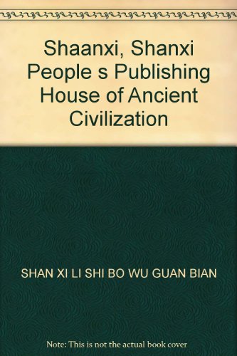 Imagen de archivo de Shaanxi, Shanxi People s Publishing House of Ancient Civilization a la venta por ThriftBooks-Atlanta