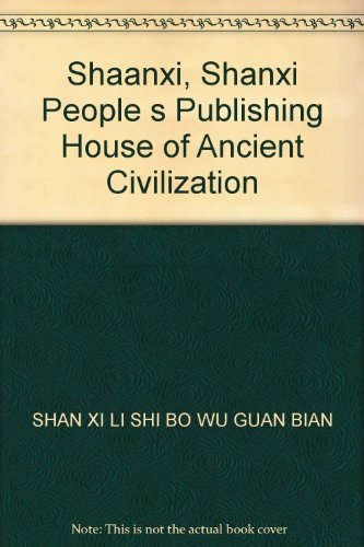 9787224083644: Shaanxi. Shanxi People s Publishing House of Ancient Civilization(Chinese Edition)