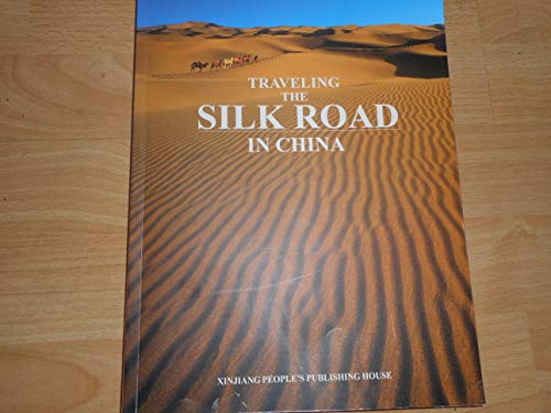 Imagen de archivo de Traveling the Silk-Road in China a la venta por Wonder Book