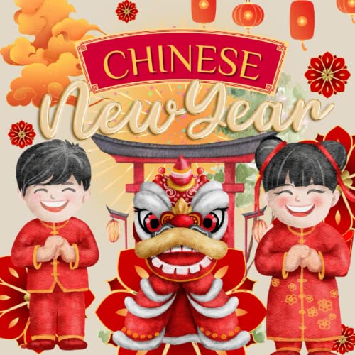 Stock image for Chinese New Year - China for Kids, Chinese New Year Book Toddler, Lunar New Year 2023, Lunar New Year for Kids, Lunar New Year Around the World: China . Kids (Holidays Around the World Collection) for sale by GF Books, Inc.