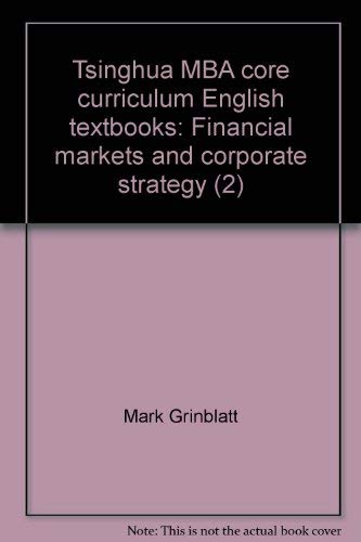 Stock image for Tsinghua MBA core curriculum English textbooks: Financial markets and corporate strategy (2)(Chinese Edition) for sale by liu xing