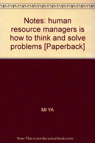 Stock image for Management Notes : Human Resources Manager is how to think and solve problems Mia(Chinese Edition) for sale by liu xing