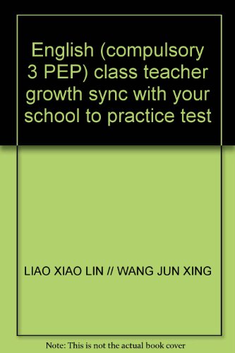 Imagen de archivo de English (compulsory 3 PEP) class teacher growth sync with your school to practice test(Chinese Edition) a la venta por liu xing