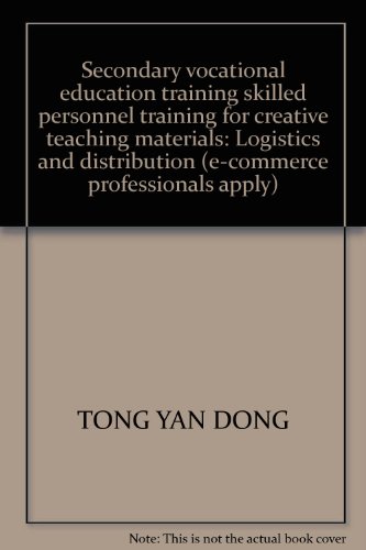 9787304050955: Secondary vocational education training skilled personnel training for creative teaching materials: Logistics and distribution (e-commerce professionals apply)