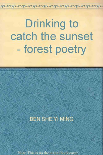 Beispielbild fr Drinking to catch the sunset - forest poetry(Chinese Edition) zum Verkauf von liu xing