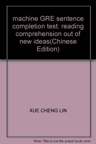 Stock image for machine GRE sentence completion test: reading comprehension out of new ideas(Chinese Edition) for sale by liu xing