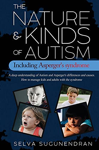 Beispielbild fr The Nature & Kinds of Autism Including Asperger's Syndrome : A deep understanding of Autism and Asperger's differences and causes. How to manage kids and adults with the syndrome and prevent it zum Verkauf von Buchpark