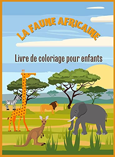 Stock image for La vie sauvage en Afrique: Livre de coloriage pour enfants (French Edition) for sale by Big River Books