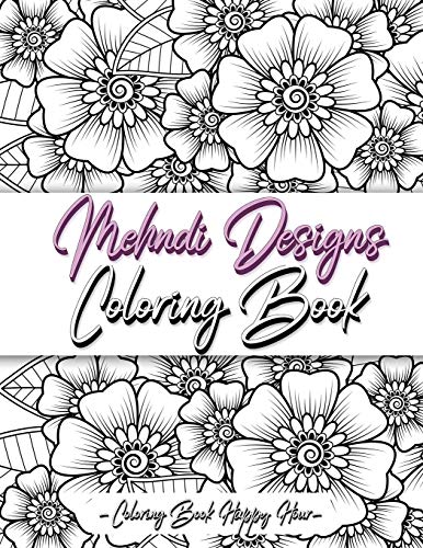 Stock image for Mehndi Design Coloring Book: Flower Pattern Derived From The Ancient Art Of Henna Body Painting for sale by GreatBookPrices