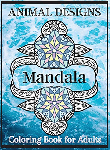 Stock image for Animal Designs Mandala Coloring Book for Adults: Stress Relieving Animal Patterns Adult Coloring Book&#9474; Animal Mandala Designs&#9474; Relaxing an for sale by Buchpark