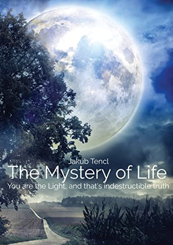 Stock image for The Mystery of Life: You are the Light; and that's indestructible truth for sale by Ria Christie Collections
