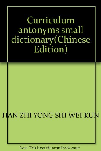 Imagen de archivo de Curriculum antonyms small dictionary(Chinese Edition) a la venta por liu xing