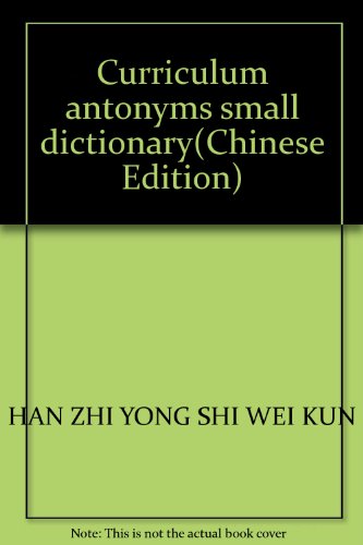 Stock image for Curriculum antonyms small dictionary(Chinese Edition) for sale by liu xing