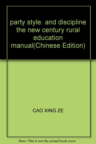 Imagen de archivo de party style. and discipline the new century rural education manual(Chinese Edition) a la venta por liu xing