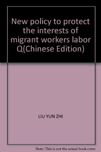 Imagen de archivo de New policy to protect the interests of migrant workers labor Q(Chinese Edition) a la venta por liu xing