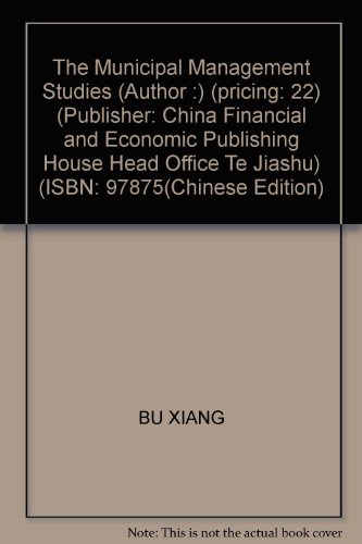 Beispielbild fr The Municipal Management Studies (Author :) (pricing: 22) (Publisher: China Financial and Economic Publishing House Head Office Te Jiashu) (ISBN: 97875(Chinese Edition) zum Verkauf von liu xing