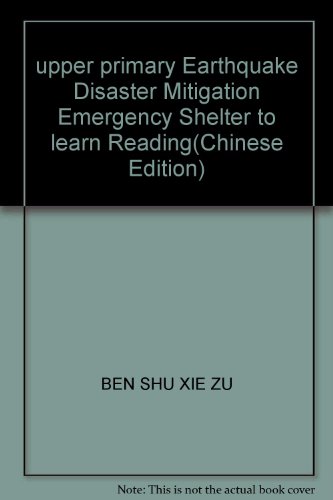 9787500684008: upper primary Earthquake Disaster Mitigation Emergency Shelter to learn Reading(Chinese Edition)