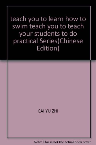 9787500742661: teach you to learn how to swim teach you to teach your students to do practical Series(Chinese Edition)
