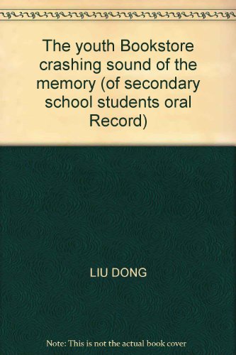 9787500766872: The youth Bookstore crashing sound of the memory (of secondary school students oral Record)